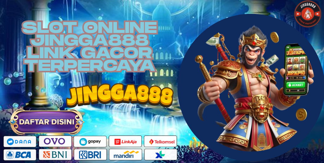 SLOT ONLINE JINGGA888 LINK GACOR TERPERCAYA