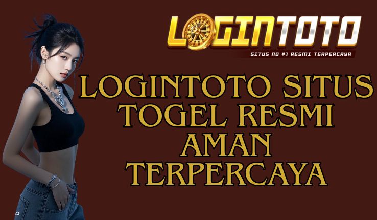 LOGINTOTO SITUS TOGEL RESMI AMAN TERPERCAYA