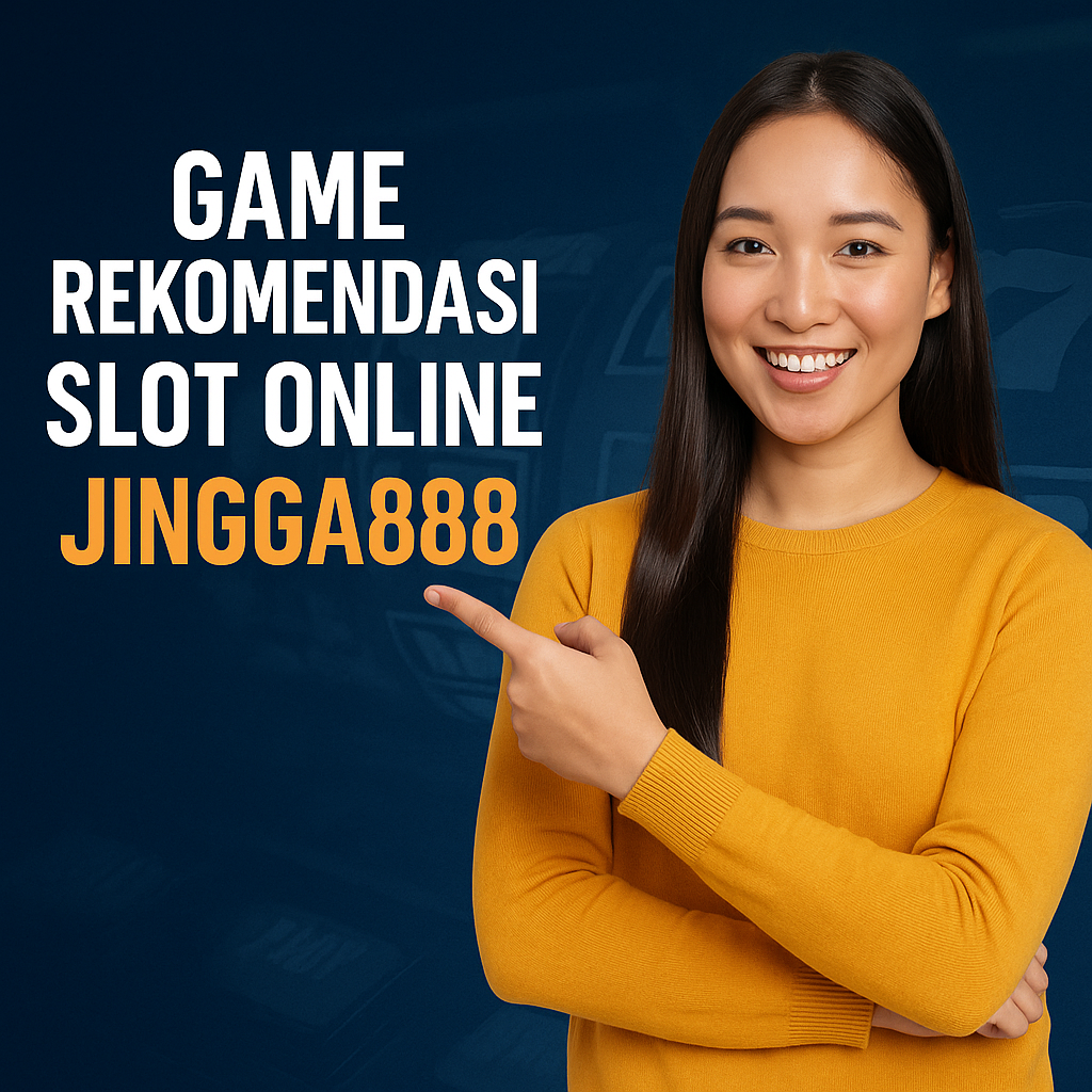 Game Rekomendasi Slot Online Jingga888